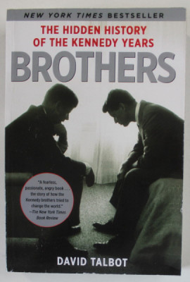 BROTHERS , THE HIDDEN HISTORY OF THE KENNEDY YEARS by DAVID TALBOT , 2007 foto