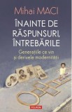 Inainte de raspunsuri, intrebarile - Mihai Maci