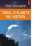 Terra, o planeta des vizitata - Florin Gheorghita
