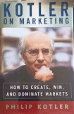 KOTLER ON MARKETING: HOW TO CREATE, WIN, AND DOMINATE MARKETS-PHILIP KOTLER