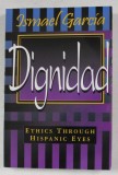 DIGNIDAD - ETHICS THRIUGH HISPANIC EYES by ISMAEL GARCIA , 1997 , PREZINTA SUBLINIERI SI HALOURI DE APA *