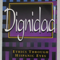DIGNIDAD - ETHICS THRIUGH HISPANIC EYES by ISMAEL GARCIA , 1997 , PREZINTA SUBLINIERI SI HALOURI DE APA *