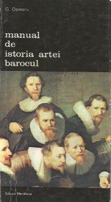 Manual de istoria artei. Barocul - G. Oprescu foto