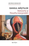Dansul mastilor. Nietzsche si filosofia interpretarii - George Bondor - Editura Spandugino