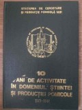 10 ANI DE ACTIVITATE IN DOMENIUL STIINTEI SI PRODUCTIEI POMICOLE 1977-1987-STATIUNEA DE CERCETARE SI PRODUCTIE P