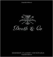 Death &amp;amp; Co: Modern Classic Cocktails, with More Than 500 Recipes foto