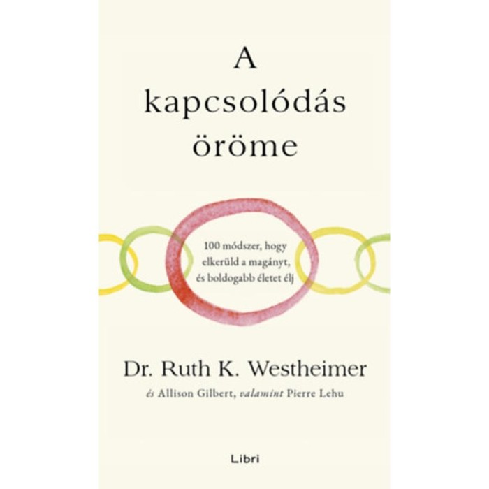 A kapcsol&oacute;d&aacute;s &ouml;r&ouml;me - 100 m&oacute;dszer, hogy elker&uuml;ld a mag&aacute;nyt, &eacute;s boldogabb &eacute;letet &eacute;lj - Dr. Ruth K. Westheimer