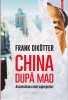 China dupa Mao - Frank Dikotter - Editura Polirom 2024 - Istorie China Comunista - Paperback Romana