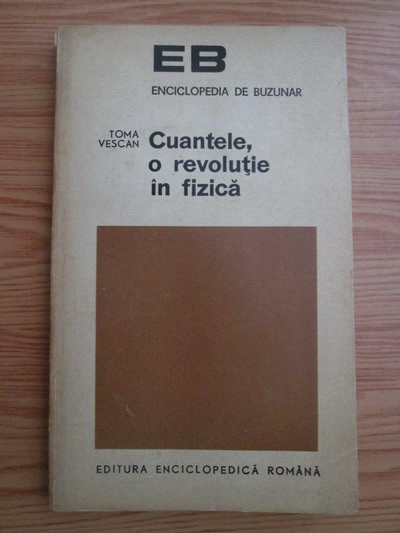 Toma Vescan - Cuantele, o revolutie in fizica