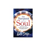 The Serpent and the Soul: Deliverance from Leviathan, Python, and Other Strangling Spirits