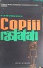 Copiii Rasfatati - C. Paunescu (1964) - Roman Rom&acirc;nesc, Editura Stiintifica, Coperta Necartonata