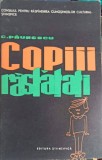 Copiii Rasfatati - C. Paunescu (1964) - Roman Rom&acirc;nesc, Editura Stiintifica, Coperta Necartonata