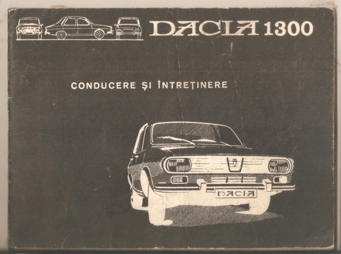 Dacia 1300 conducere si intretinere