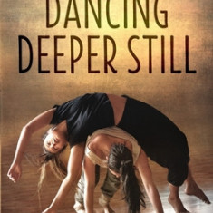 Dancing Deeper Still: The Practice of Contact Improvisation