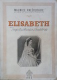 Elisabeth. Imparateasa Austriei - Maurice Paleologue | Carti Istorie | Epoca Moderna