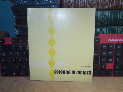ION HOREA - COLOANA IN AMIAZA ( VERSURI ) , ED. 1-A , 1961 foto