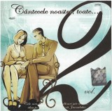 Various - C&acirc;ntecele Noastre, Toate... Vol. 2, CDr