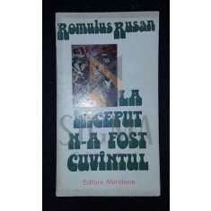RUSAN ROMULUS, LA INCEPUT N-A FOST CUVANTUL, 1977, Bucuresti (DEDICATIE si AUTOGRAF !!!)