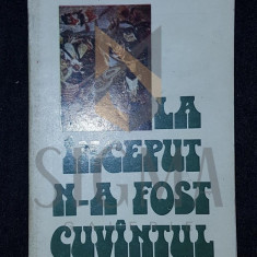 RUSAN ROMULUS, LA INCEPUT N-A FOST CUVANTUL, 1977, Bucuresti (DEDICATIE si AUTOGRAF !!!)