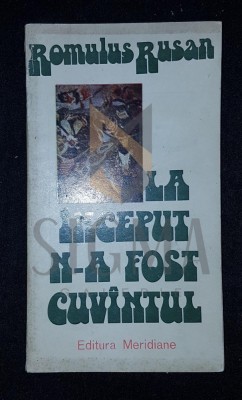 RUSAN ROMULUS, LA INCEPUT N-A FOST CUVANTUL, 1977, Bucuresti (DEDICATIE si AUTOGRAF !!!) foto