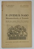 P . OVIDIUS NASO , METAMORFOZELE SI TRISTELE , BUCATI ALESE PENTRU CLASA A VI - A SECUNDARA de C . BALMUS si AL . GRAUR , PREZINTA SEMNE DE UZURA