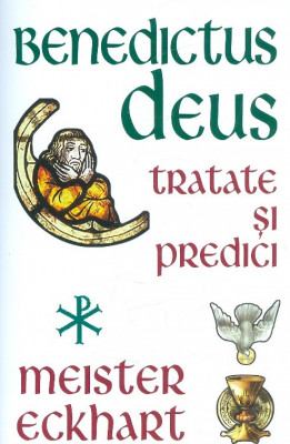 Meister Eckhart - Benedictus Deus. Tratate și predici foto