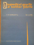 Diagnosticul Practic Al Bolilor Febrile - F.d. Caruntu G.v. Jipa ,289862, 1964