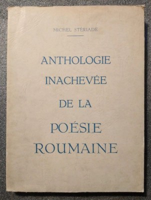 Michel Steriade - Anthologie inachevee de la poesie roumaine (1970) foto