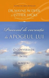 Procesul de cocreaţie la apogeul lui - Paperback brosat - Dr. Wayne W. Dyer, Esther Hicks - Adevăr divin