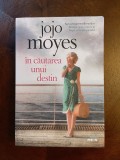 Jojo Moyes - In cautarea unui destin (Ca noua!)