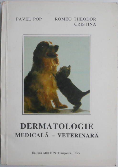 Dermatologie medicala &ndash; veterinara &ndash; Pavel Pop, Romeo T. Cristina