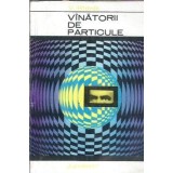 Vanatorii de particule - V. Ridnik