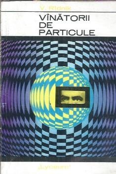 Vanatorii de particule - V. Ridnik C foto