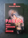 ALEXANDRU NICHITA - PACEPA INTRE TRADARE SI EROISM