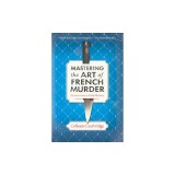 Mastering the Art of French Murder: A Charming New Parisian Historical Mystery