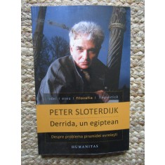 DERRIDA , UN EGIPTEAN de PETER SLOTERDIJK , 2012, Humanitas
