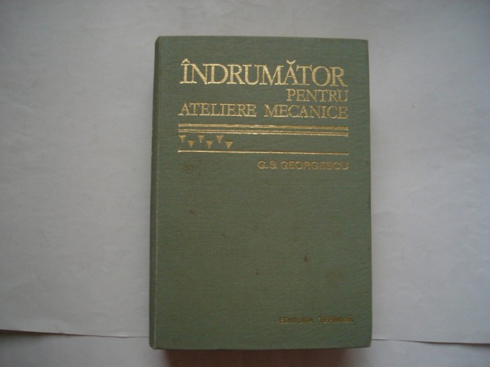 Indrumator pentru ateliere mecanice - George S. Georgescu