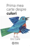 Prima mea carte despre culori - Eric Carle