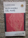 Alexandru cel Mare &ndash; Vladimir Hanga