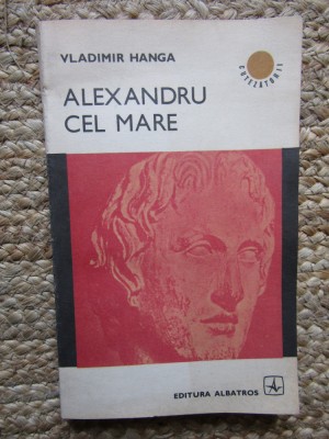 Alexandru cel Mare &amp;ndash; Vladimir Hanga foto