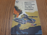 MIJLOACE IMPROVIZATE DE LUPTA IMPOTRIVA TANCURILOR - Dorin Dumitru -1971, 151p.
