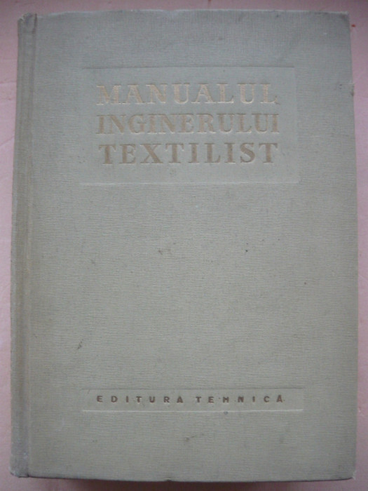 MANUALUL INGINERULUI TEXTILIST - 1959
