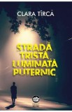 Strada trista luminata puternic - Clara Tirca