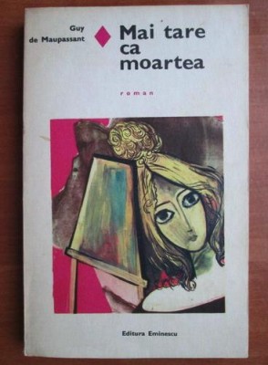 Guy de Maupassant - Mai tare ca moartea foto