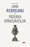 Padurea spanzuratilor - Liviu Rebreanu