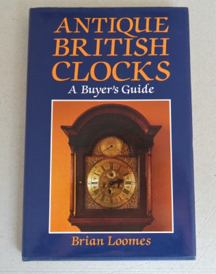 Brian Loomes &amp;quot;Antique British Clocks: A Buyer&amp;#039;s Guide&amp;quot; 2003 foto