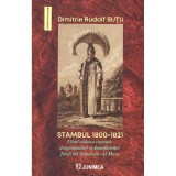Dimitrie Rudolf Sutu - Stambul 1800-1821. Cand cadeau capetele dragomanilor si domnitorilor fideli lui Napoleon cel Mare - 13606
