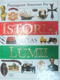ATLAS DE ISTORIA LUMII - PLANTAGENET SOMERSET FRY , 1998