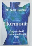 HORMONII , FORTA NEVAZUTA CARE NE MODELEAZA VIATA de SAIRA HAMEED , 2026