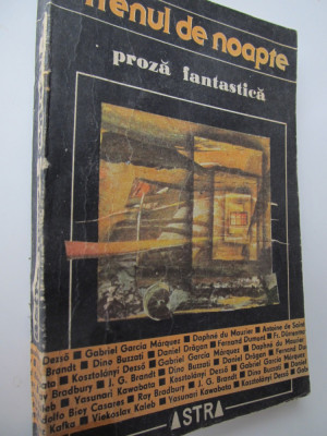 Trenul de noapte - Proza fantastica - Gabriel Garcia Marquez , Dinno Buzzati ... foto